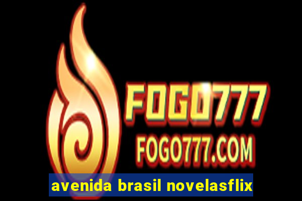 avenida brasil novelasflix